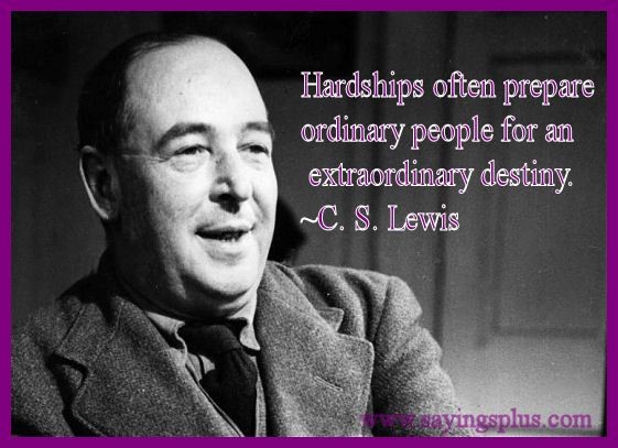 CS Lewis Quote CS Lewis Hardship Quote Hardships Prepare 