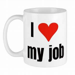 I love my job coffee cup