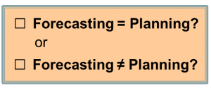 Does Planning Equal Forecasting?